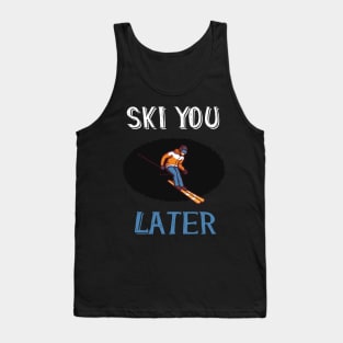 ski you later winter sports ski racing Design Gift Tank Top